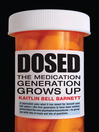 Dosed The Medication Generation Grows Up by Kaitlin Bell Barnett eBook